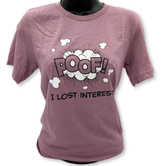 Poof I Lost Interest Tee - New - Picture 1 of 1